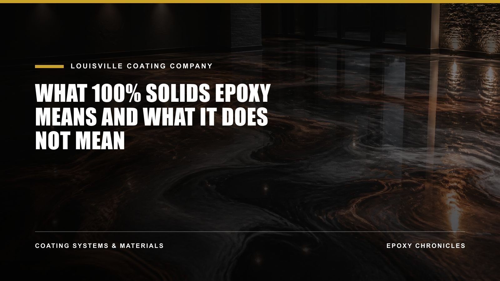 What 100% Solids Epoxy Means and What It Does Not Mean | Louisville Coating Company