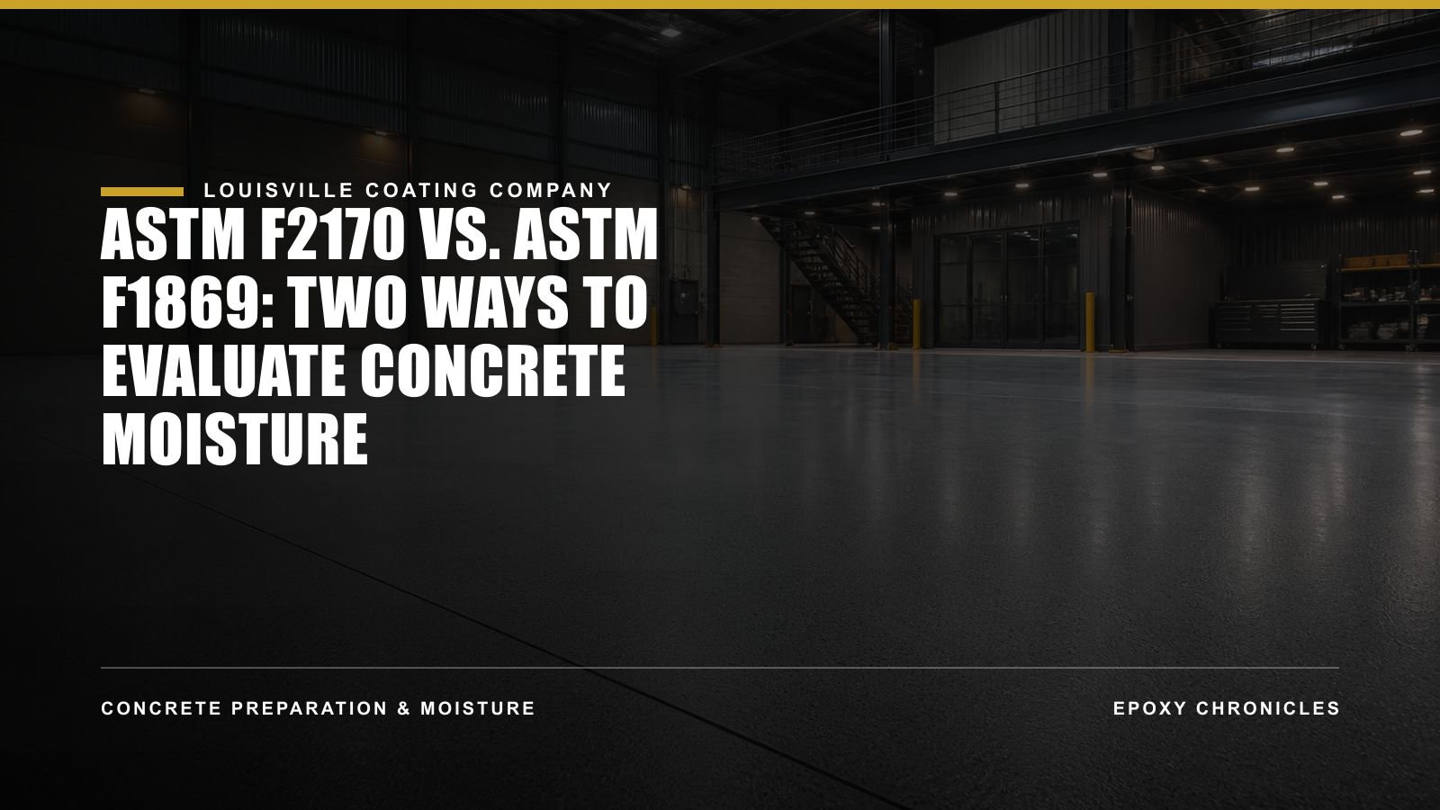 ASTM F2170 vs. ASTM F1869: Two Ways to Evaluate Concrete Moisture | Louisville Coating Company