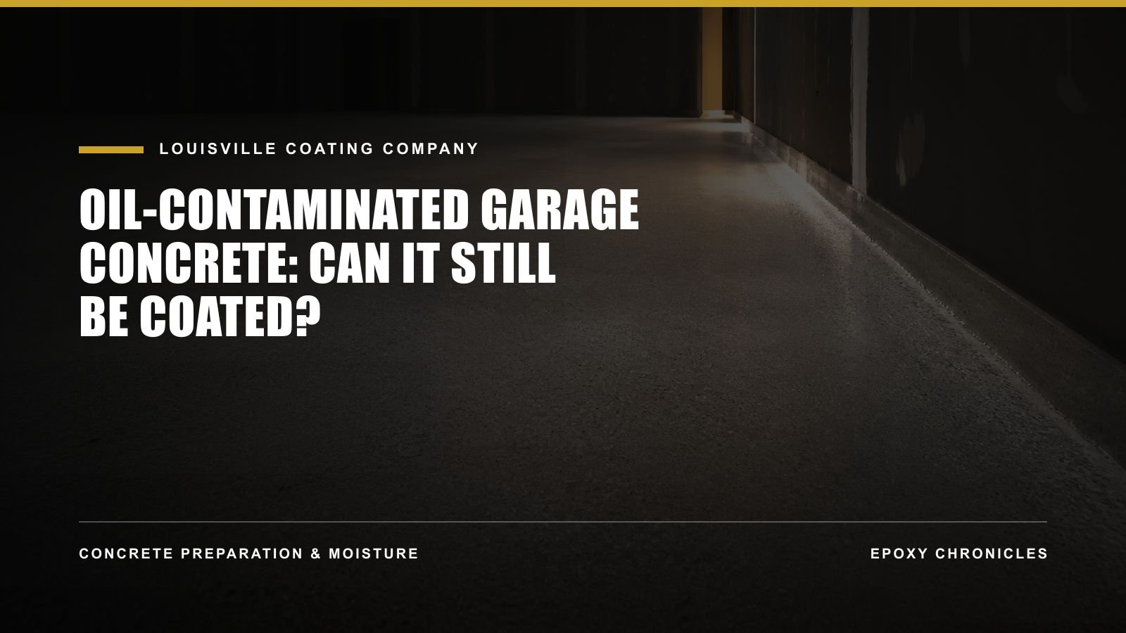 Oil-Contaminated Garage Concrete: Can It Still Be Coated? | Louisville Coating Company