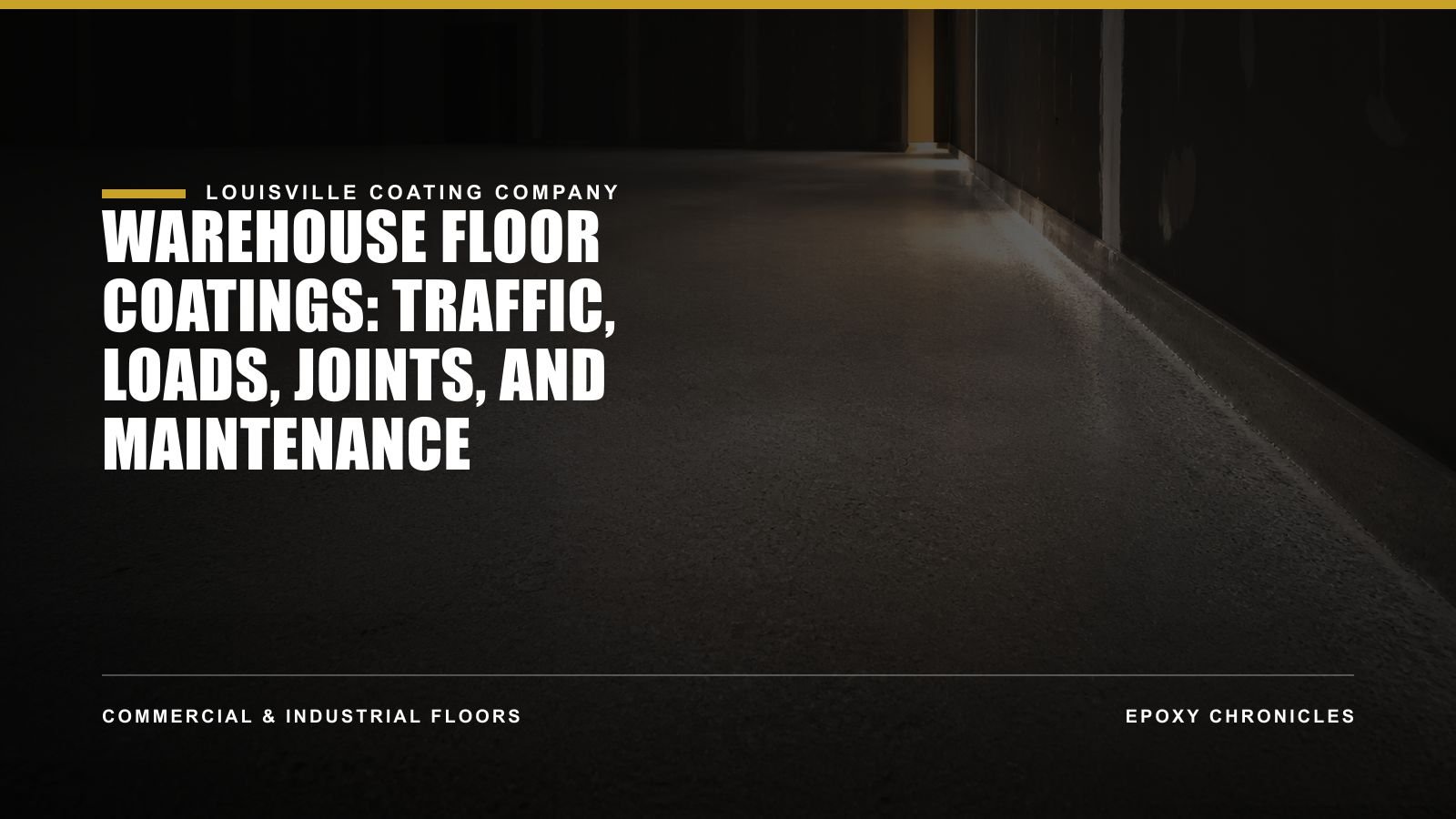Warehouse Floor Coatings: Traffic, Loads, Joints, and Maintenance | Louisville Coating Company