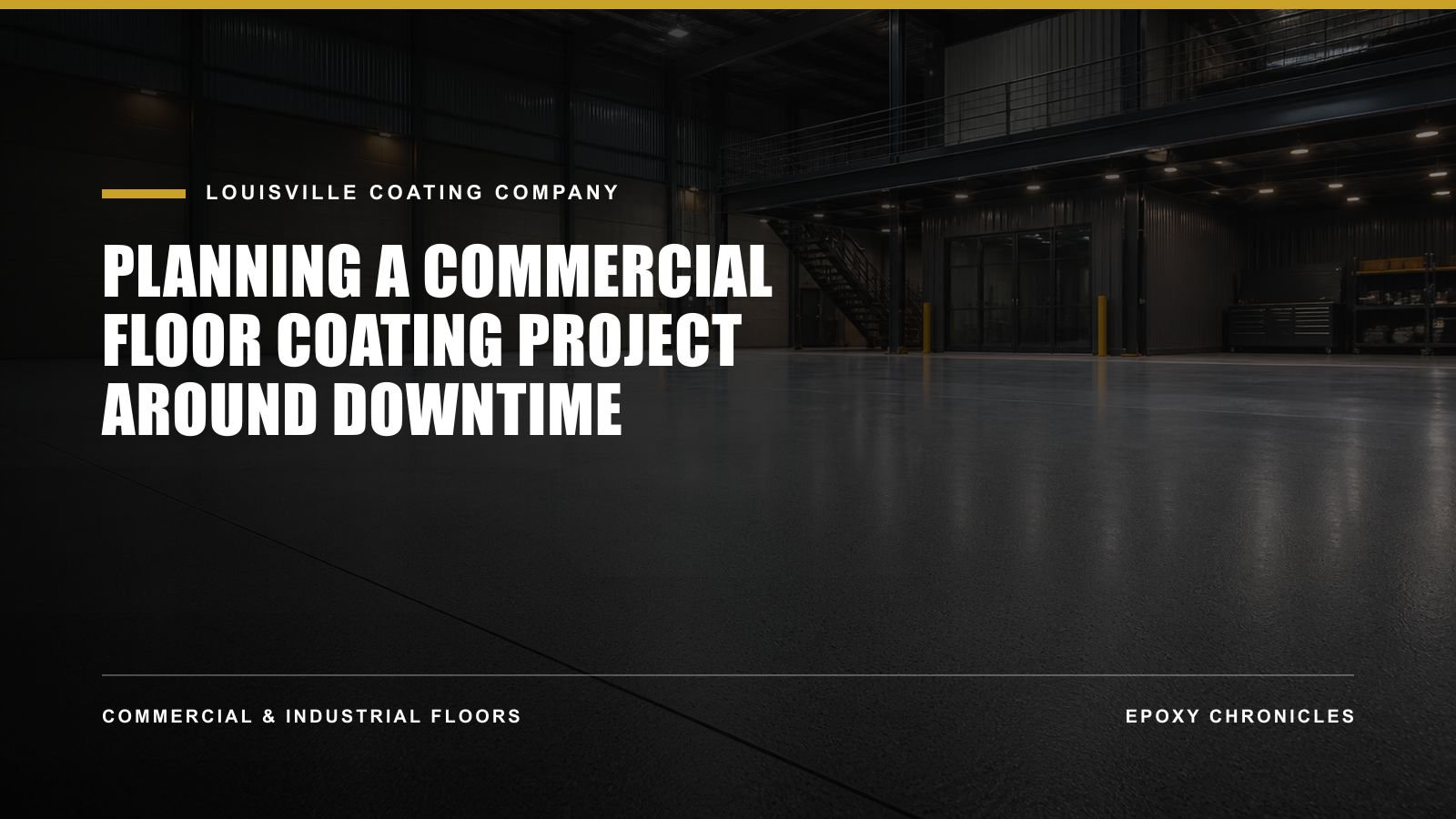Planning a Commercial Floor Coating Project Around Downtime | Louisville Coating Company