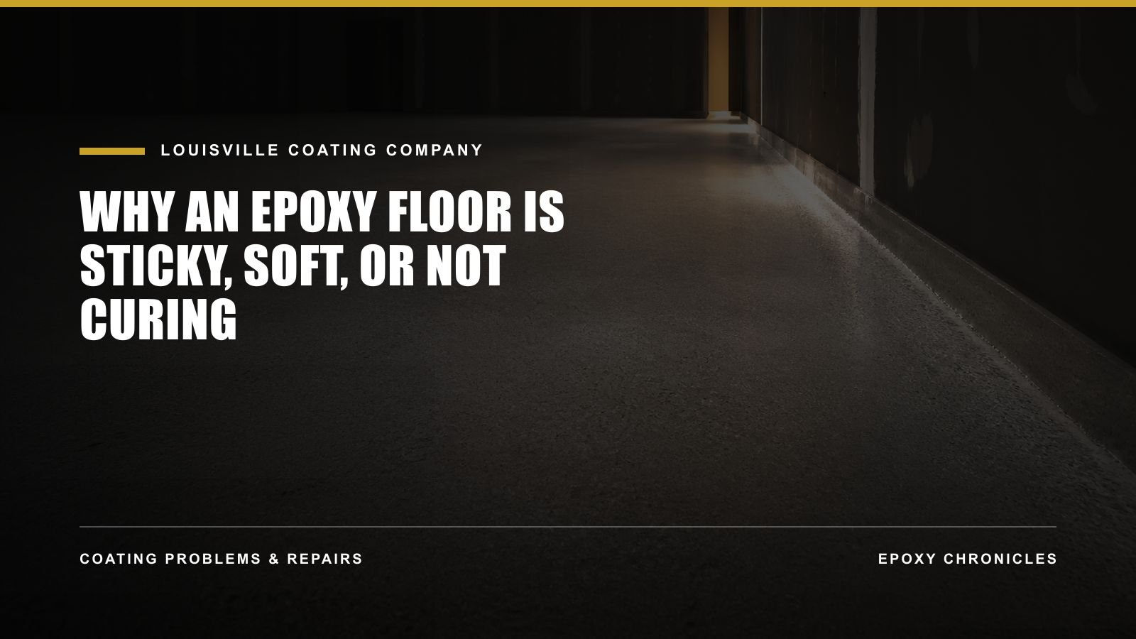Why an Epoxy Floor Is Sticky, Soft, or Not Curing | Louisville Coating Company